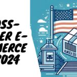 Cross-Border E-Commerce in 2024